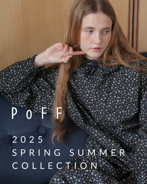 Poff PoFF 2025 SPRING SUMMER COLLECTION – PoFF公式オンラインショップ
