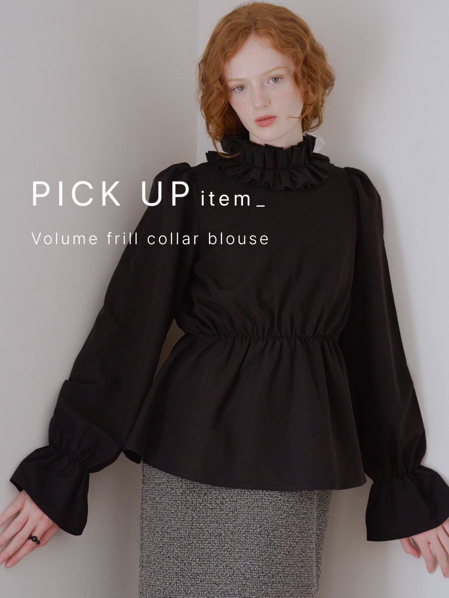 PICK UP✦Volume frill collar blouse – クラシカルな気品とモード感を纏う特別な一枚
