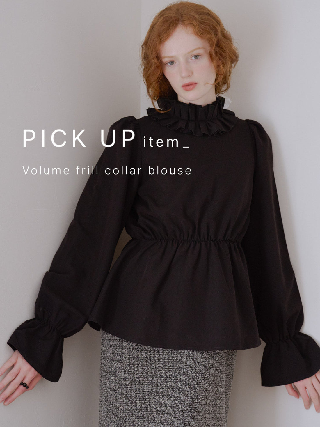 PICK UP✦Volume frill collar blouse – クラシカルな気品とモード感を纏う特別な一枚
